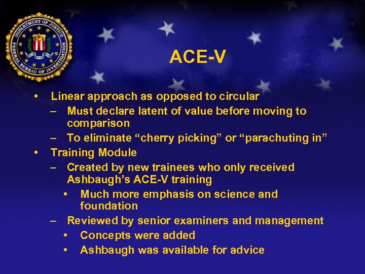 ACE-V • • Linear approach as opposed to circular – Must declare latent of