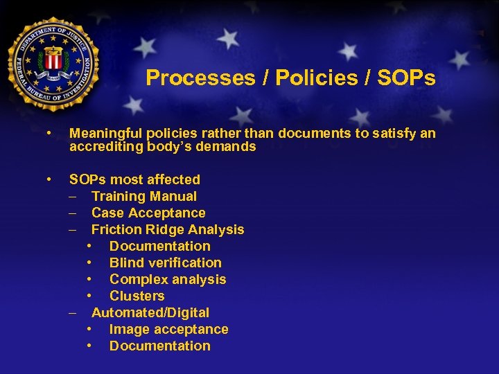 Processes / Policies / SOPs • Meaningful policies rather than documents to satisfy an