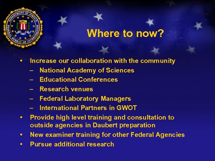 Where to now? • • Increase our collaboration with the community – National Academy