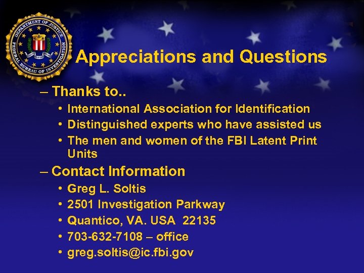 Appreciations and Questions – Thanks to. . • International Association for Identification • Distinguished