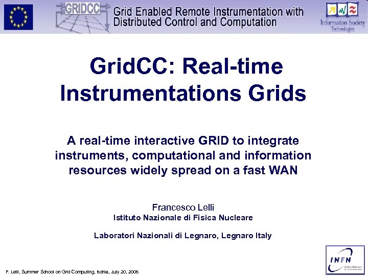Grid. CC: Real-time Instrumentations Grids A real-time interactive GRID to integrate instruments, computational and
