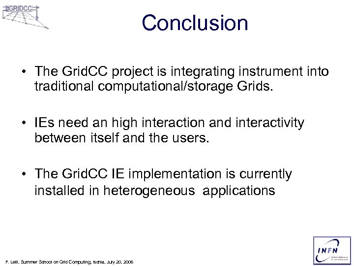 Conclusion • The Grid. CC project is integrating instrument into traditional computational/storage Grids. •