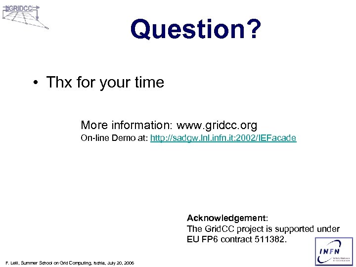 Question? • Thx for your time More information: www. gridcc. org On-line Demo at:
