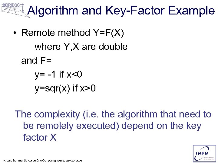 Algorithm and Key-Factor Example • Remote method Y=F(X) where Y, X are double and