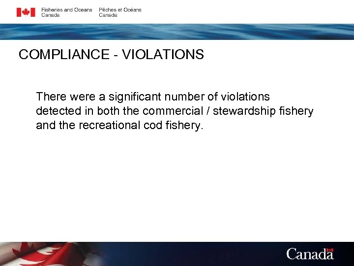 COMPLIANCE - VIOLATIONS There were a significant number of violations detected in both the