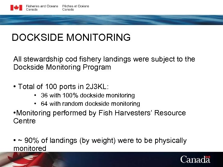 DOCKSIDE MONITORING All stewardship cod fishery landings were subject to the Dockside Monitoring Program