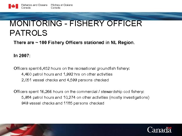 MONITORING - FISHERY OFFICER PATROLS There are ~ 100 Fishery Officers stationed in NL