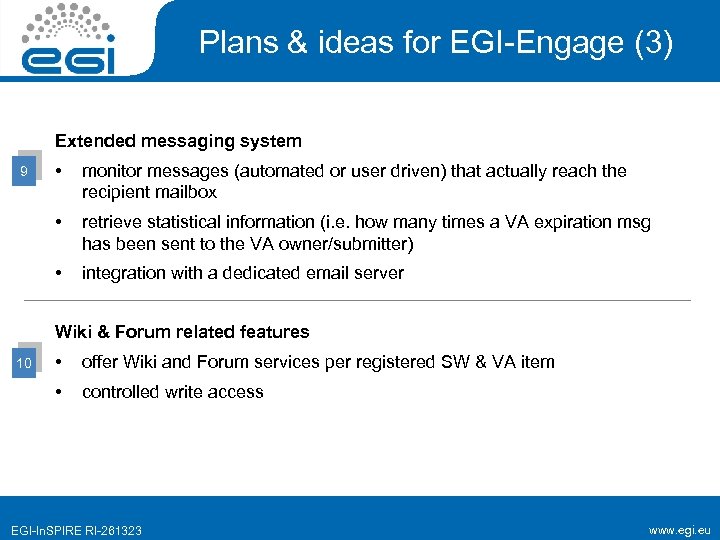 Plans & ideas for EGI-Engage (3) Extended messaging system • monitor messages (automated or
