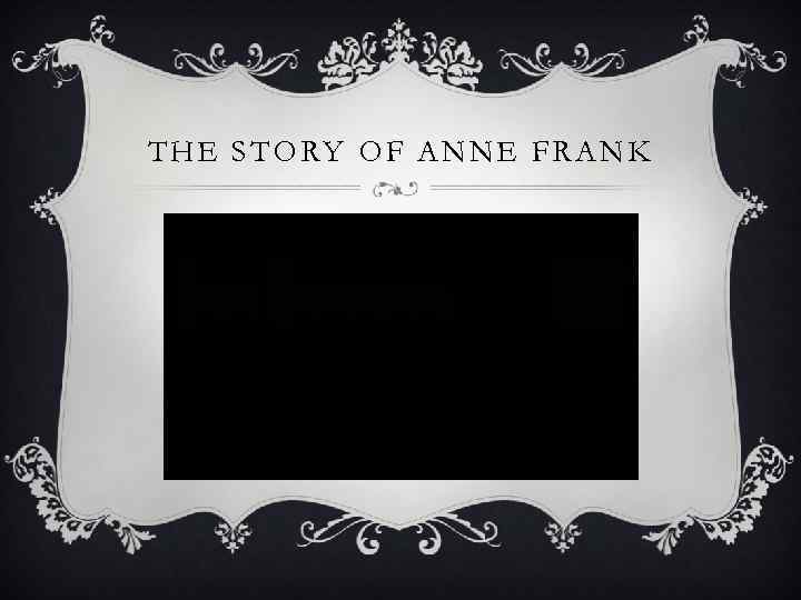 THE STORY OF ANNE FRANK 