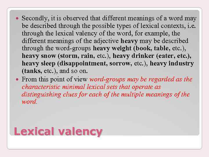 Secondly, it is observed that different meanings of a word may be described through