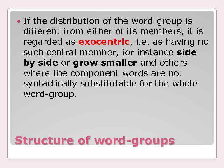  If the distribution of the word-group is different from either of its members,