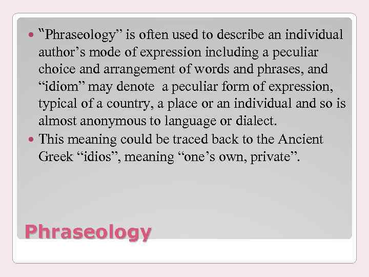 “Phraseology” is often used to describe an individual author’s mode of expression including a