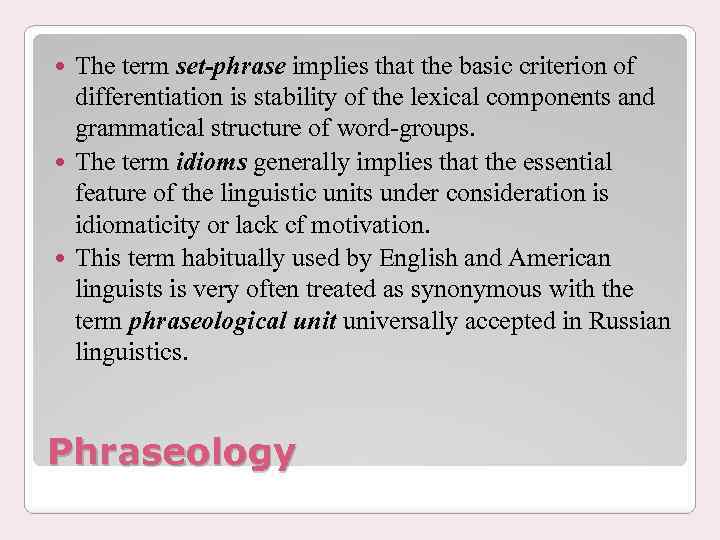 The term set-phrase implies that the basic criterion of differentiation is stability of the