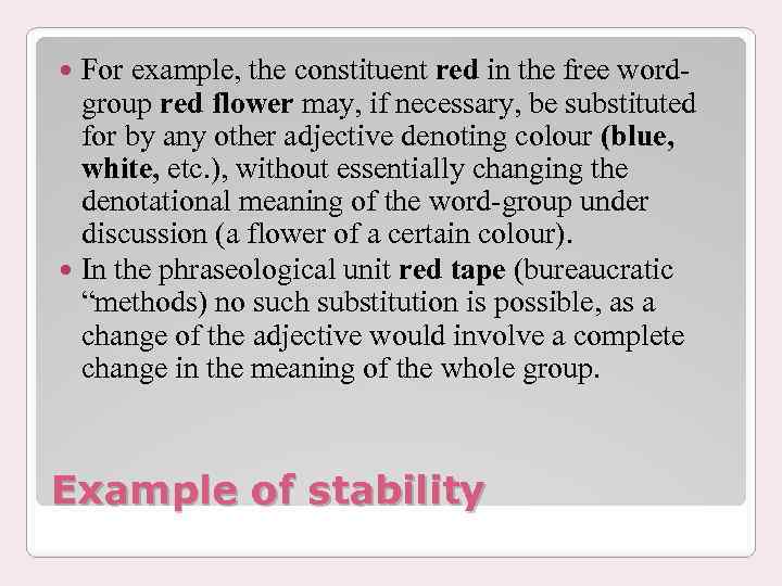 For example, the constituent red in the free wordgroup red flower may, if necessary,