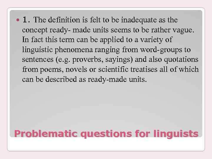  1. The definition is felt to be inadequate as the concept ready- made