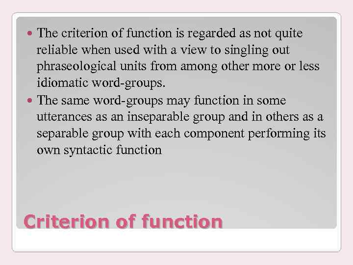 The criterion of function is regarded as not quite reliable when used with a