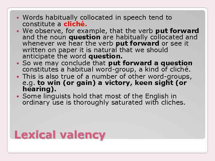  Words habitually collocated in speech tend to constitute a cliché. We observe, for