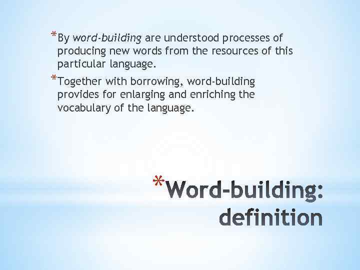 *By word-building are understood processes of producing new words from the resources of this