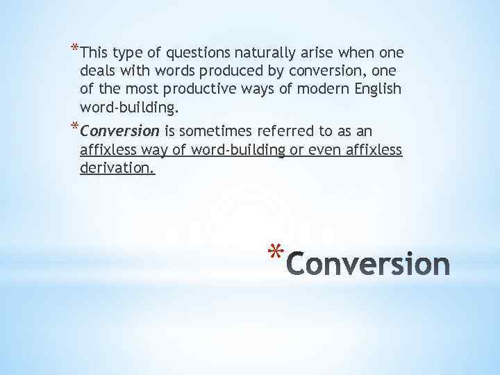 *This type of questions naturally arise when one deals with words produced by conversion,