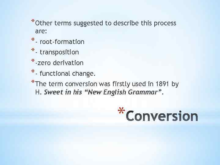 *Other terms suggested to describe this process are: *- root-formation *- transposition *-zero derivation