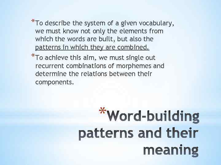 *To describe the system of a given vocabulary, we must know not only the