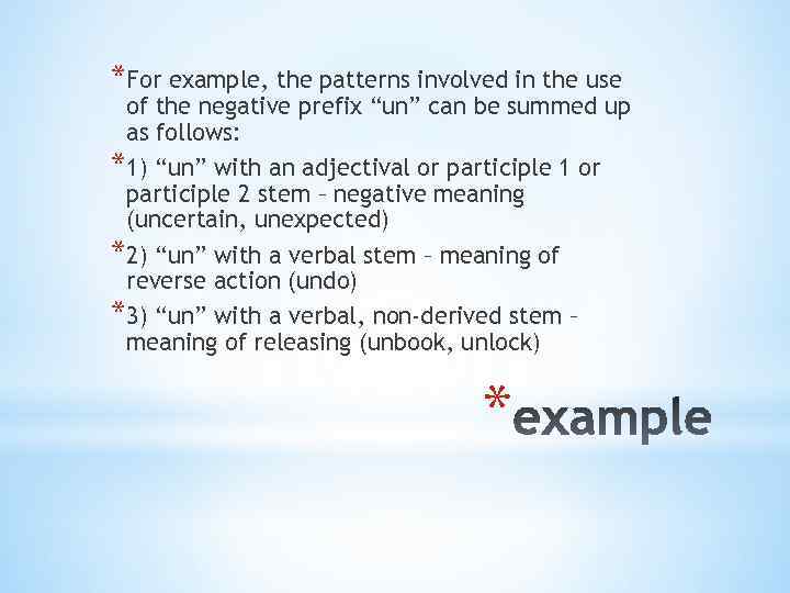 *For example, the patterns involved in the use of the negative prefix “un” can