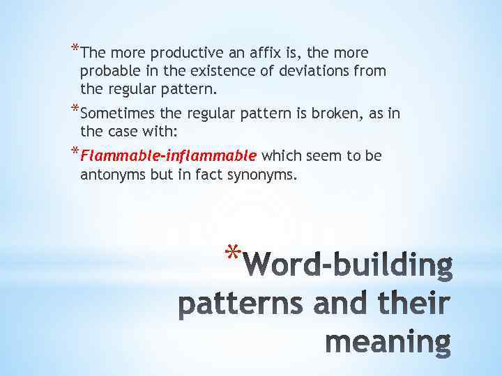 *The more productive an affix is, the more probable in the existence of deviations