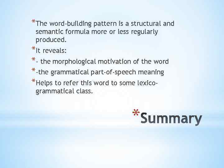 *The word-building pattern is a structural and semantic formula more or less regularly produced.