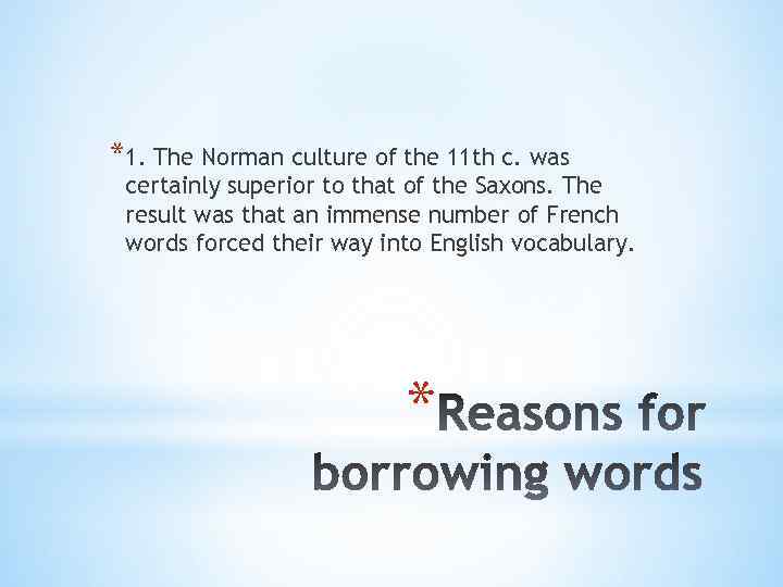 *1. The Norman culture of the 11 th c. was certainly superior to that