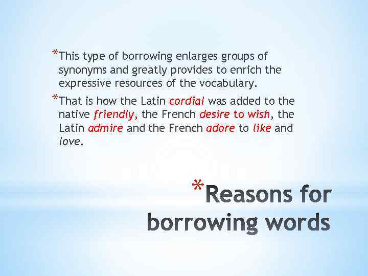 *This type of borrowing enlarges groups of synonyms and greatly provides to enrich the