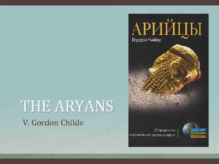 THE ARYANS V. Gordon Childe 