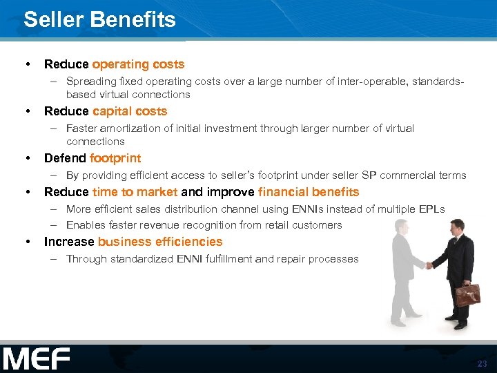 Seller Benefits • Reduce operating costs – Spreading fixed operating costs over a large