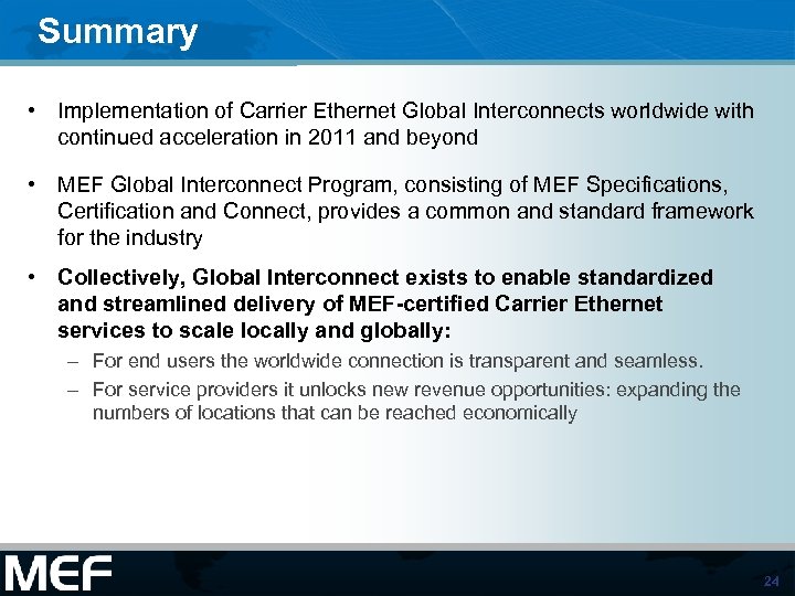 Summary • Implementation of Carrier Ethernet Global Interconnects worldwide with continued acceleration in 2011