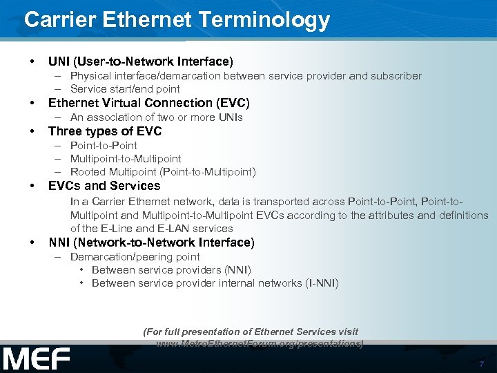 Carrier Ethernet Terminology • UNI (User-to-Network Interface) – Physical interface/demarcation between service provider and