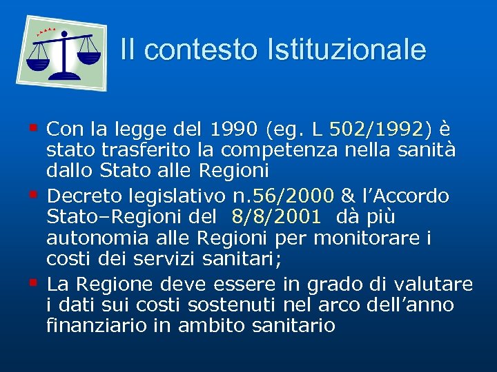 Il contesto Istituzionale § Con la legge del 1990 (eg. L 502/1992) è §
