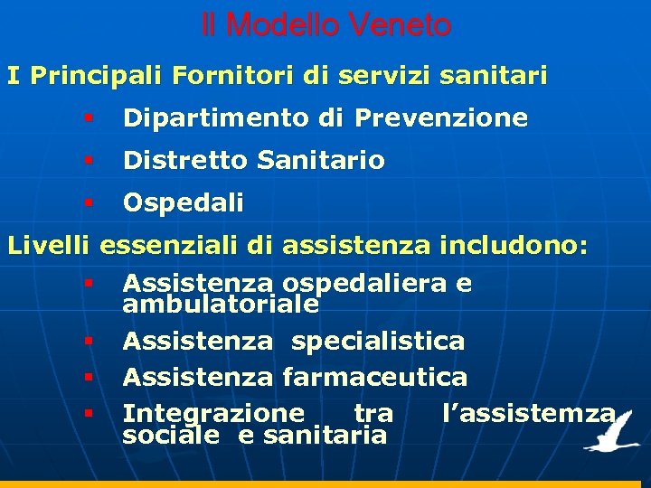Il Modello Veneto I Principali Fornitori di servizi sanitari § Dipartimento di Prevenzione §