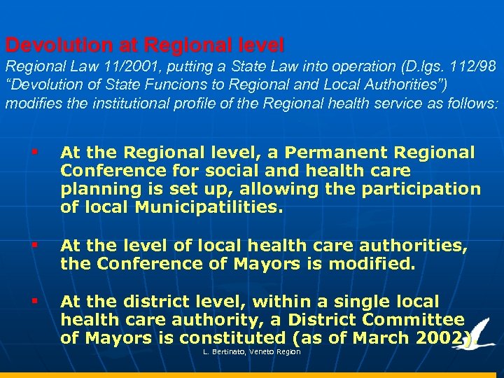Devolution at Regional level Regional Law 11/2001, putting a State Law into operation (D.