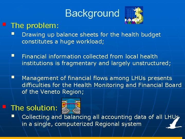 § Background The problem: Drawing up balance sheets for the health budget constitutes a