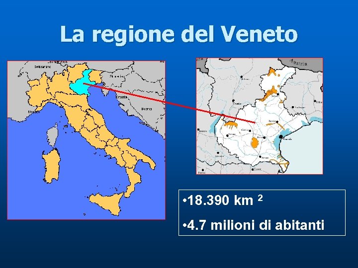 La regione del Veneto • 18. 390 km 2 • 4. 7 milioni di