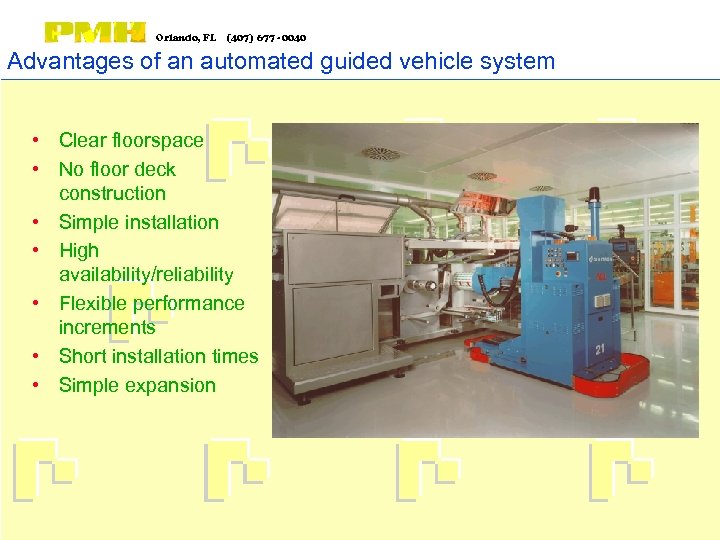 Orlando, FL (407) 677 - 0040 Advantages of an automated guided vehicle system •