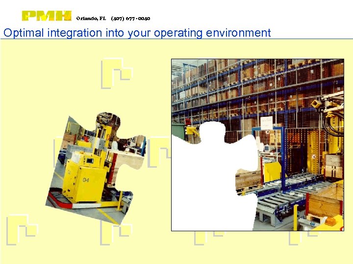 Orlando, FL (407) 677 - 0040 Optimal integration into your operating environment 