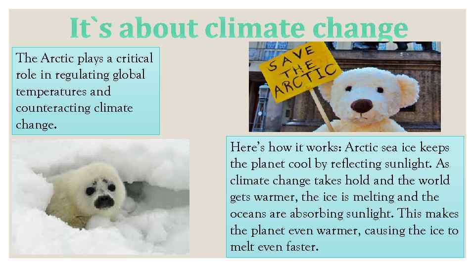 It`s about climate change The Arctic plays a critical role in regulating global temperatures