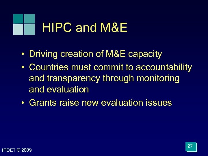 HIPC and M&E • Driving creation of M&E capacity • Countries must commit to