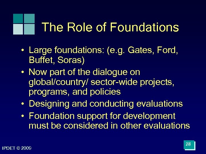 The Role of Foundations • Large foundations: (e. g. Gates, Ford, Buffet, Soras) •
