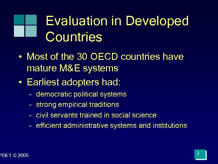 Evaluation in Developed Countries • Most of the 30 OECD countries have mature M&E