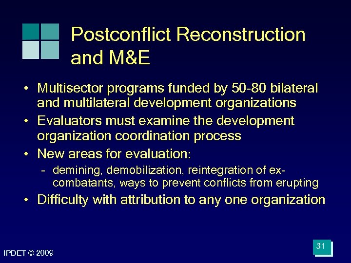Postconflict Reconstruction and M&E • Multisector programs funded by 50 -80 bilateral and multilateral