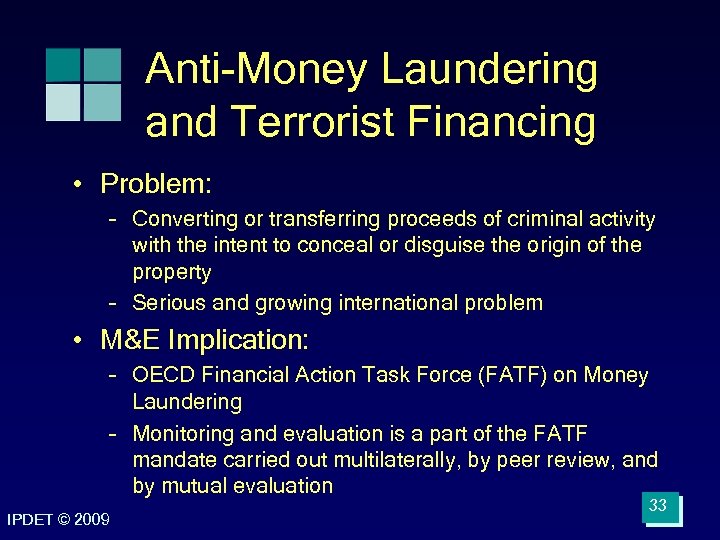 Anti-Money Laundering and Terrorist Financing • Problem: – Converting or transferring proceeds of criminal