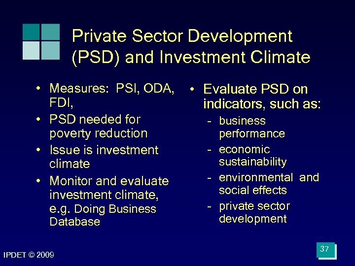 Private Sector Development (PSD) and Investment Climate • Measures: PSI, ODA, FDI, • PSD