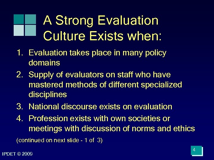 A Strong Evaluation Culture Exists when: 1. Evaluation takes place in many policy domains