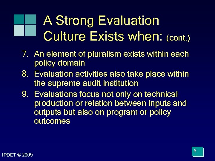 A Strong Evaluation Culture Exists when: (cont. ) 7. An element of pluralism exists